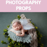 How to Choose the Best Newborn Photography Props