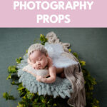 How to Choose the Best Newborn Photography Props