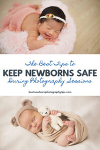 The Best Tips to Keep Newborns Safe During Photography Sessions