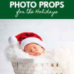 The Must Have Newborn Photo Props for the Holidays