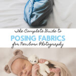 The Complete Guide to Posing Fabrics for Newborn Photography