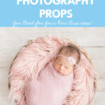 The Essential Newborn Photography Props