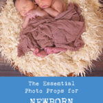 The Essential Photo Props for Newborn Photographers